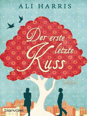 cover image of Der erste letzte Kuss: Roman
